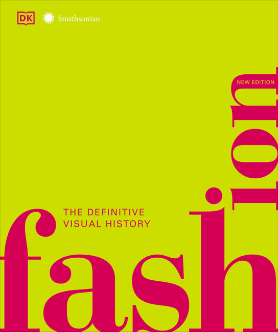 Fashion, New Edition: The Definitive Visual Guide -- DK, Hardcover
