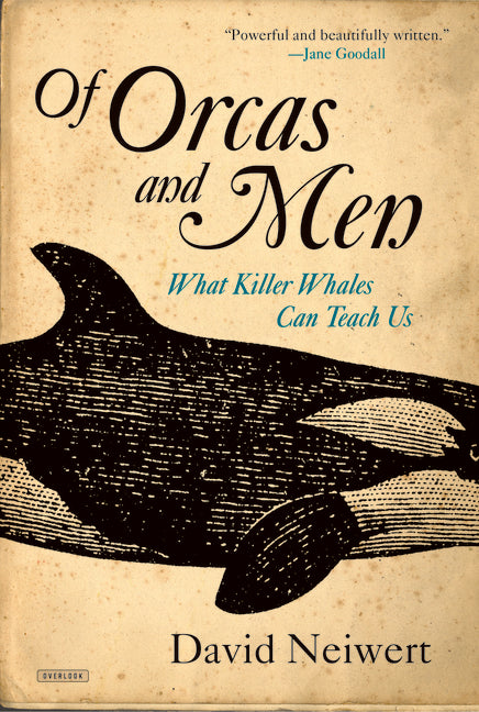 Of Orcas and Men: What Killer Whales Can Teach Us -- David Neiwert, Paperback