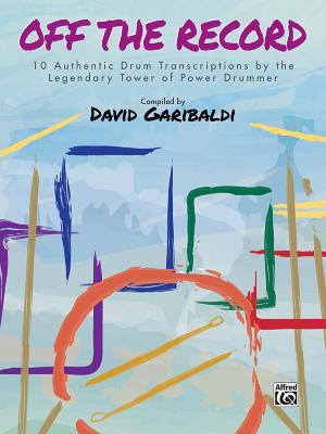David Garibaldi -- Off the Record: 10 Authentic Drum Transcriptions by the Legendary Tower of Power Drummer -- David Garibaldi, Other