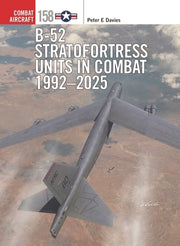 B-52 Stratofortress Units in Combat 1992-2025 by Davies, Peter E.