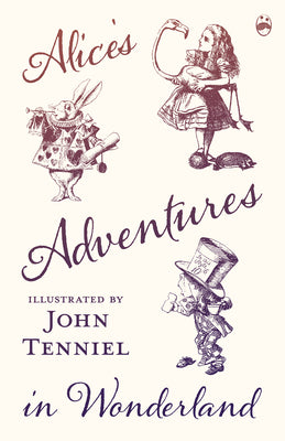 Alice's Adventures in Wonderland - Illustrated by John Tenniel -- Lewis Carroll, Paperback