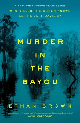 Murder in the Bayou: Who Killed the Women Known as the Jeff Davis 8? -- Ethan Brown, Paperback