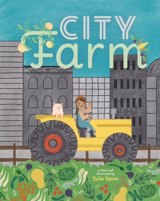 City Farm -- Julie Koon, Hardcover