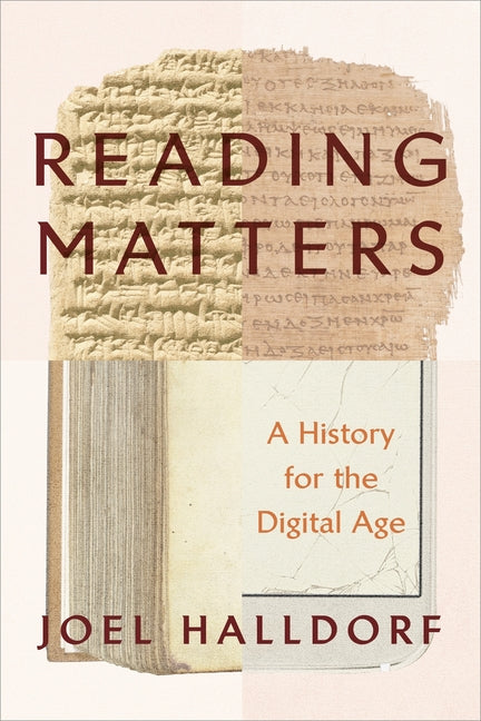 Reading Matters: A History for the Digital Age -- Joel Halldorf, Hardcover