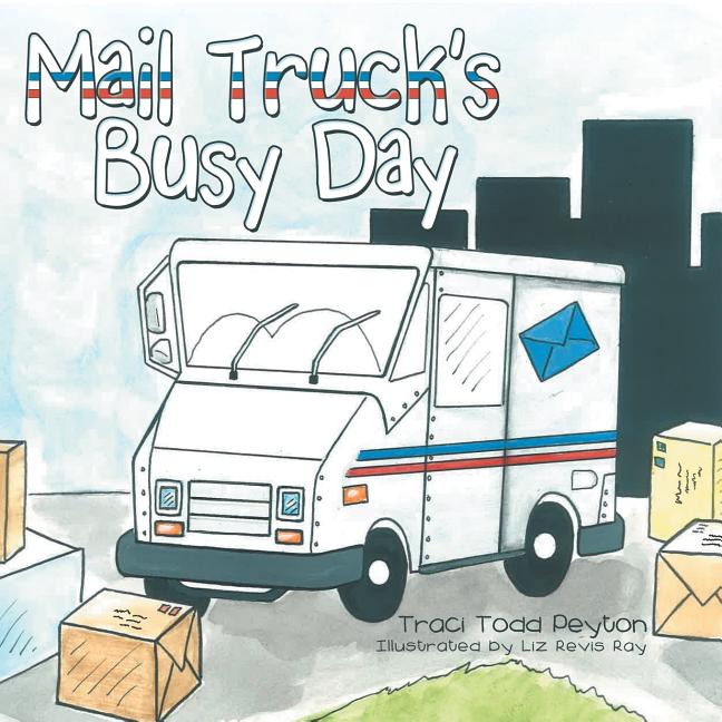 Mail Truck's Busy Day -- Traci Todd Peyton, Paperback