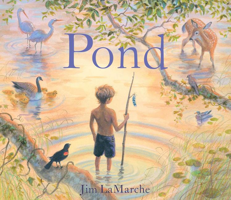 Pond -- Jim LaMarche, Hardcover