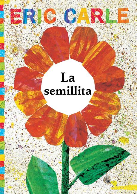 La Semillita (the Tiny Seed) -- Eric Carle, Paperback