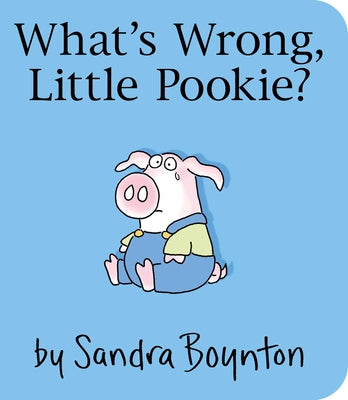 What's Wrong, Little Pookie? -- Sandra Boynton, Board Book