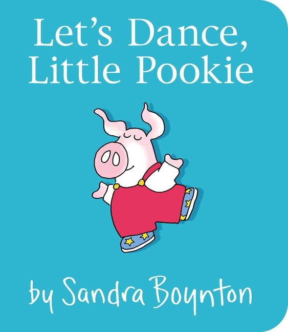 Let's Dance, Little Pookie -- Sandra Boynton, Board Book