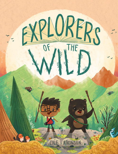Explorers of the Wild -- Cale Atkinson, Hardcover
