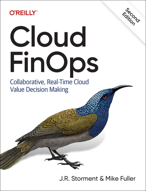 Cloud Finops: Collaborative, Real-Time Cloud Value Decision Making -- J. R. Storment, Paperback