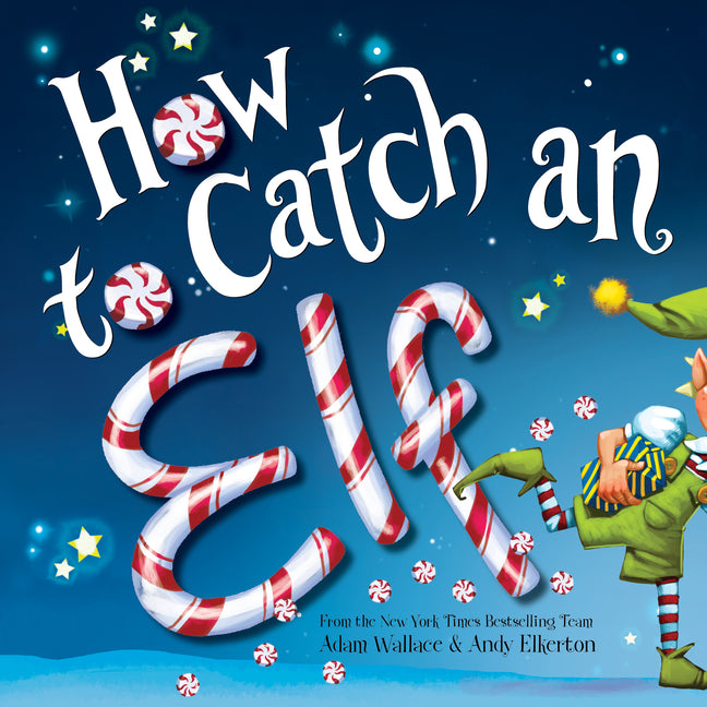 How to Catch an Elf -- Adam Wallace, Hardcover