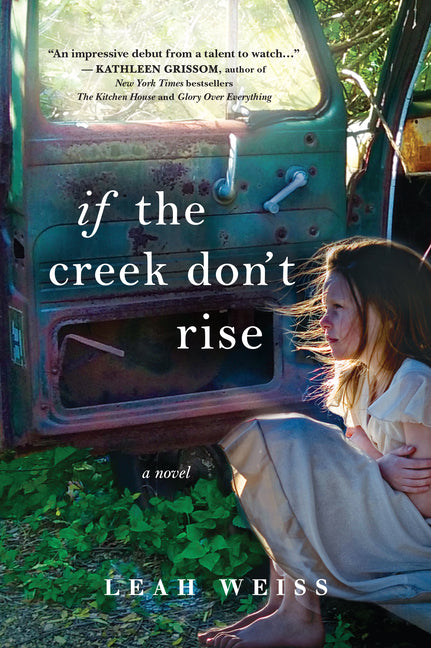 If the Creek Don't Rise -- Leah Weiss, Paperback