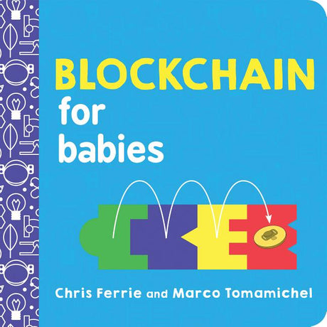 Blockchain for Babies -- Chris Ferrie, Board Book