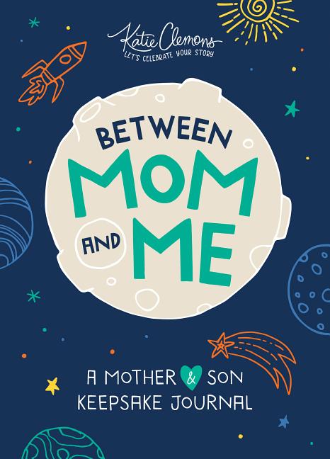 Between Mom and Me: A Mother and Son Keepsake Journal -- Katie Clemons, Paperback