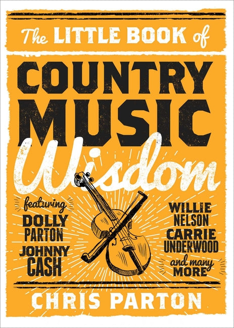 The Little Book of Country Music Wisdom -- Christopher Parton, Hardcover