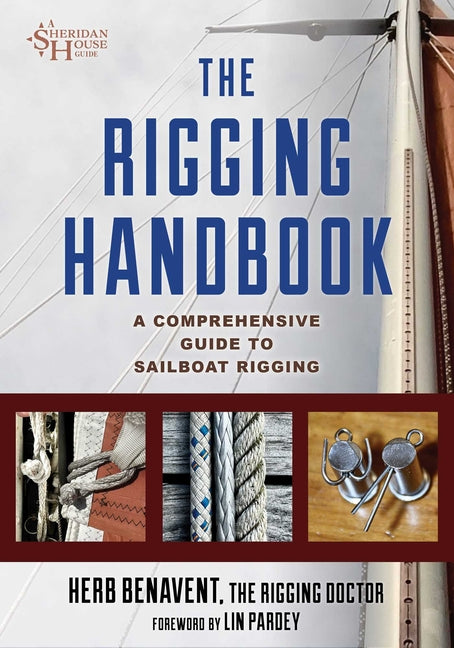 Rigging Handbook: A Comprehensive Guide to Sailboat Rigging -- Herb Benavent, Paperback