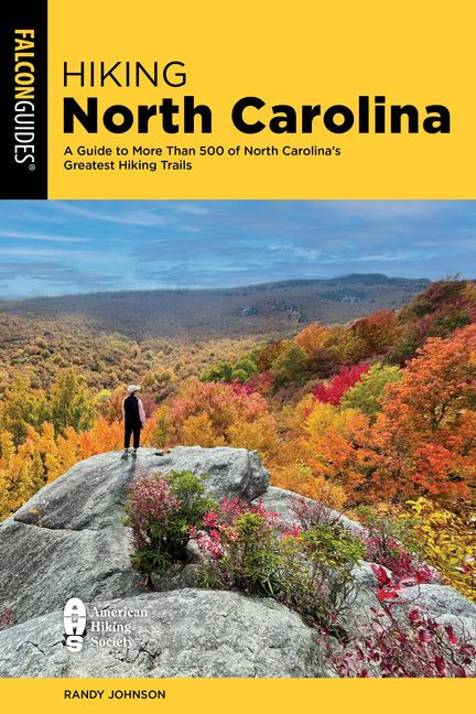 Hiking North Carolina: A Guide to More Than 500 of North Carolina's Greatest Hiking Trails -- Randy Johnson, Paperback