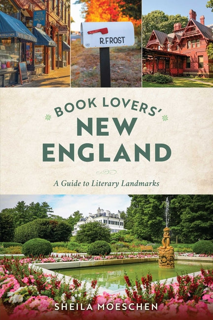 Book Lovers' New England: A Guide to Literary Landmarks -- Sheila Moeschen, Paperback