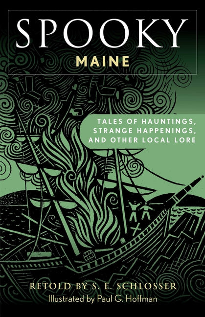 Spooky Maine: Tales of Hauntings, Strange Happenings, and Other Local Lore -- S. E. Schlosser, Paperback