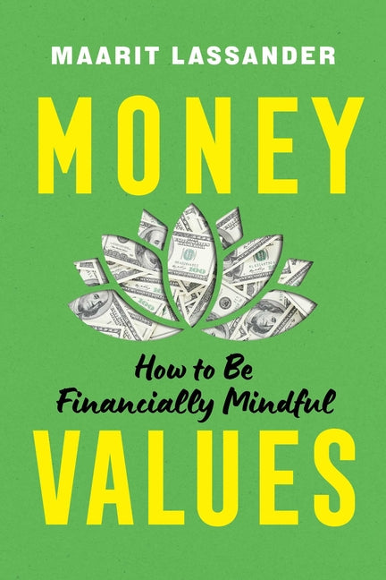 Money Values: How to Be Financially Mindful -- Maarit Lassander, Paperback