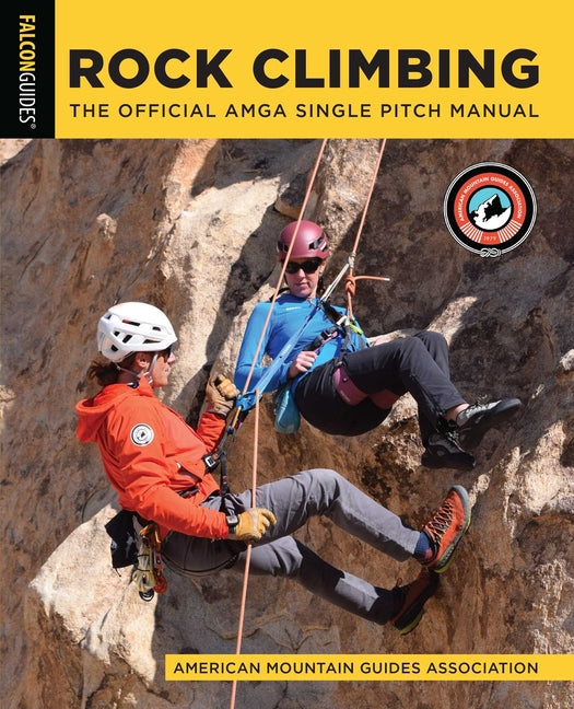 Rock Climbing: The Official AMGA Single Pitch Manual -- American Mountain Guides Association, Paperback