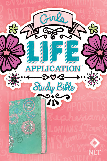 NLT Girls Life Application Study Bible (Leatherlike, Teal/Pink Flowers) -- New Living Translation, Bible