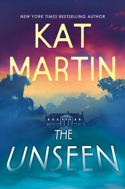 The Unseen -- Kat Martin, Hardcover