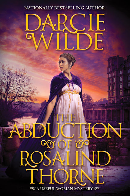 The Abduction of Rosalind Thorne -- Darcie Wilde, Hardcover