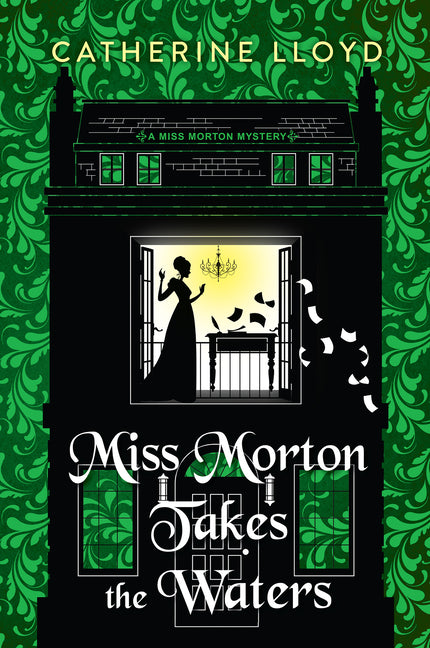 Miss Morton Takes the Waters -- Catherine Lloyd, Hardcover