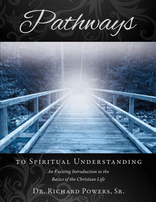 Pathways to Spiritual Understanding -- Richard Sr. Powers, Paperback