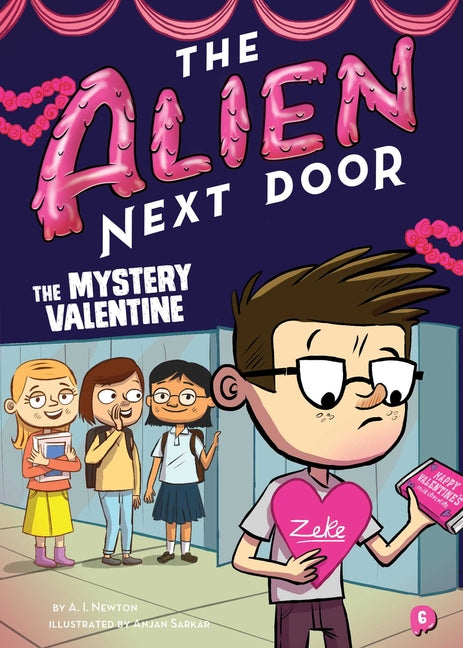 The Alien Next Door 6: The Mystery Valentine -- A. I. Newton, Paperback