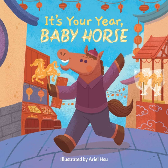 It's Your Year, Baby Horse -- Little Bee Books, Board Book