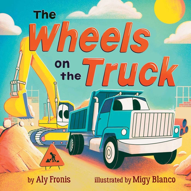 The Wheels on the Truck (a Nursery Rhyme Sing-Along Board Book for Toddlers) -- Aly Fronis, Board Book