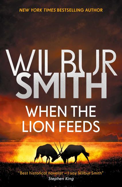 When the Lion Feeds -- Wilbur Smith, Paperback