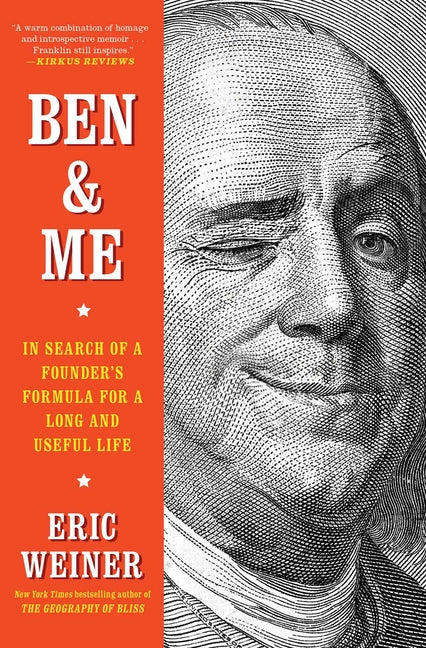 Ben & Me: In Search of a Founder's Formula for a Long and Useful Life -- Eric Weiner, Paperback