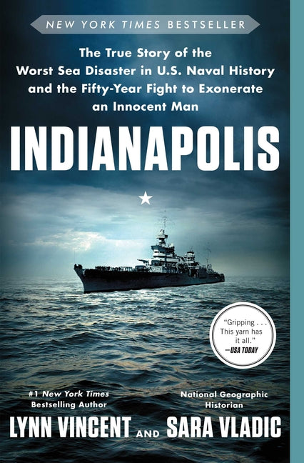 Indianapolis: The True Story of the Worst Sea Disaster in U.S. Naval History and the Fifty-Year Fight to Exonerate an Innocent Man -- Lynn Vincent, Paperback