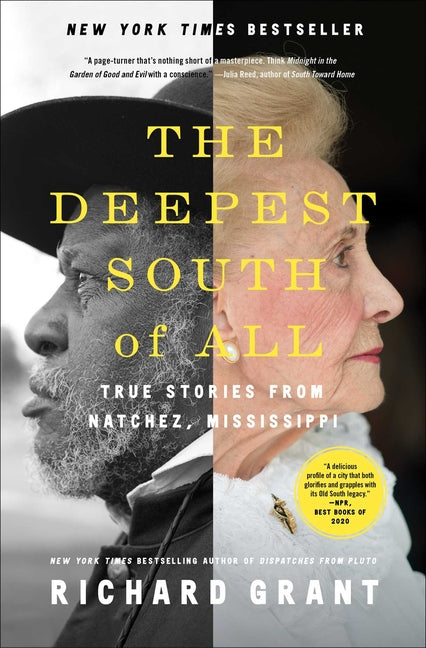 The Deepest South of All: True Stories from Natchez, Mississippi -- Richard Grant, Paperback