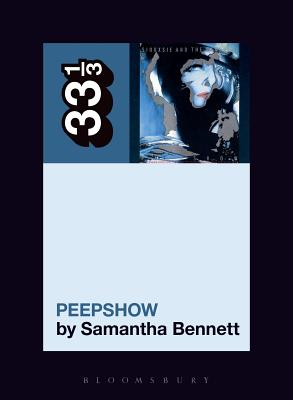 Siouxsie and the Banshees' Peepshow -- Samantha Bennett, Paperback