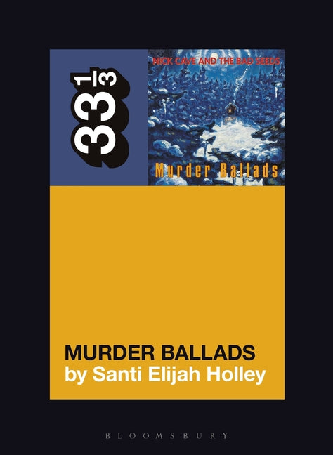 Nick Cave and the Bad Seeds' Murder Ballads -- Santi Elijah Holley, Paperback