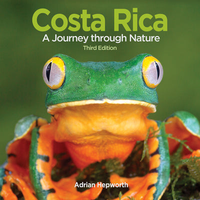 Costa Rica: A Journey Through Nature -- Adrian Hepworth, Hardcover