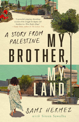 My Brother, My Land: A Story from Palestine -- Sami Hermez, Hardcover