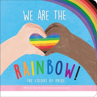 We Are the Rainbow! the Colors of Pride -- Claire Winslow, Board Book