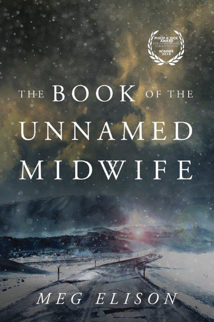 The Book of the Unnamed Midwife -- Meg Elison, Paperback