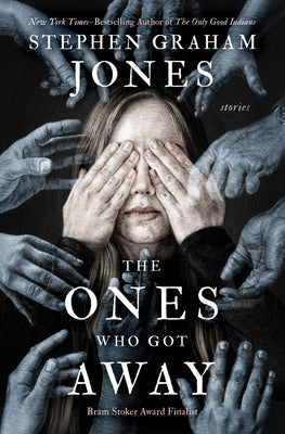 The Ones Who Got Away: Stories -- Stephen Graham Jones, Paperback