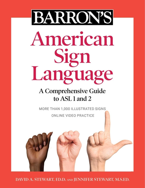 Barron's American Sign Language: A Comprehensive Guide to ASL 1 and 2 with Online Video Practice -- David A. Stewart, Paperback