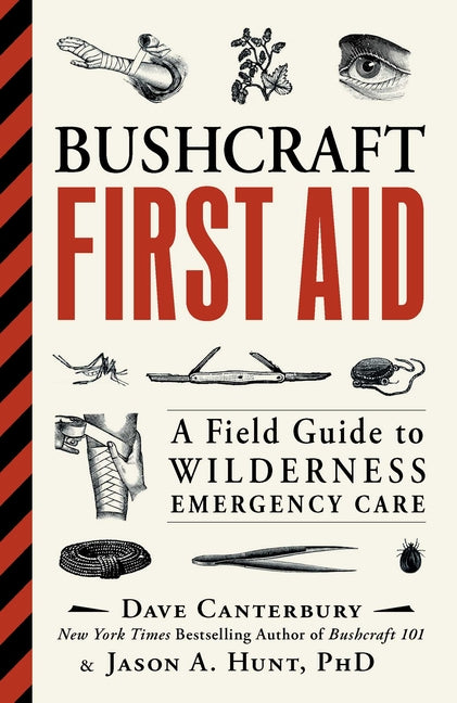 Bushcraft First Aid: A Field Guide to Wilderness Emergency Care -- Dave Canterbury, Paperback