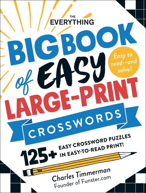 The Everything Big Book of Easy Large-Print Crosswords: 125+ Easy Crossword Puzzles in Easy-To-Read Print! -- Charles Timmerman, Paperback