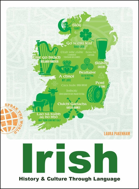 Irish: History & Culture Through Language -- Laura Pakenham, Hardcover