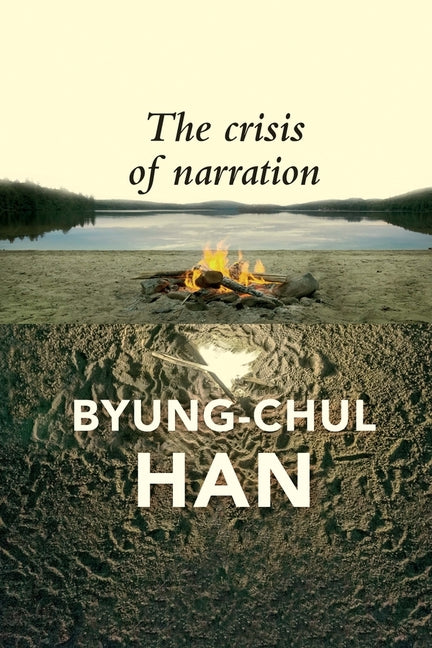 The Crisis of Narration -- Byung-Chul Han, Paperback